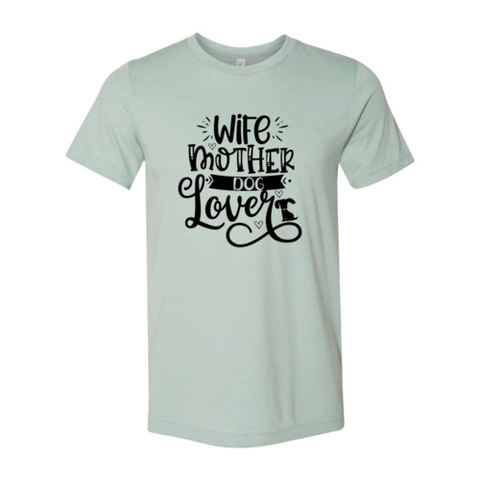 Wife Mother Dog Lover Shirt