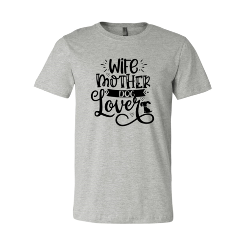 Wife Mother Dog Lover Shirt